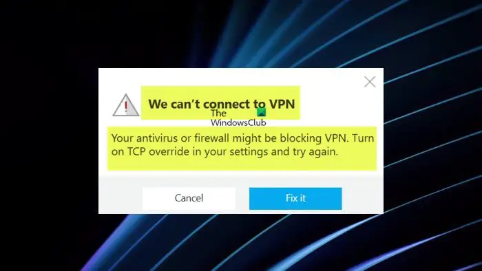 We can't connect to VPN. Your antivirus or firewall might be blocking VPN