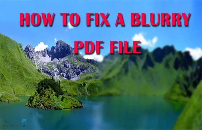 How to fix a blurry PDF file