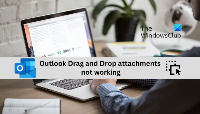 Outlook Drag and Drop attachments not working